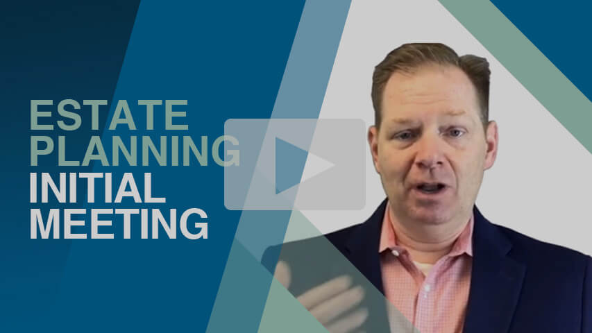 Estate Planning Process: Initial Meeting