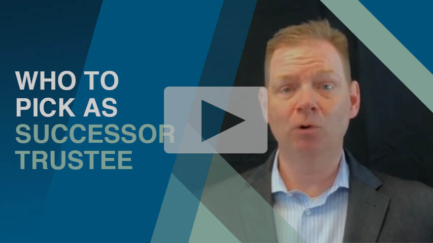Who to Pick as Successor Trustee?