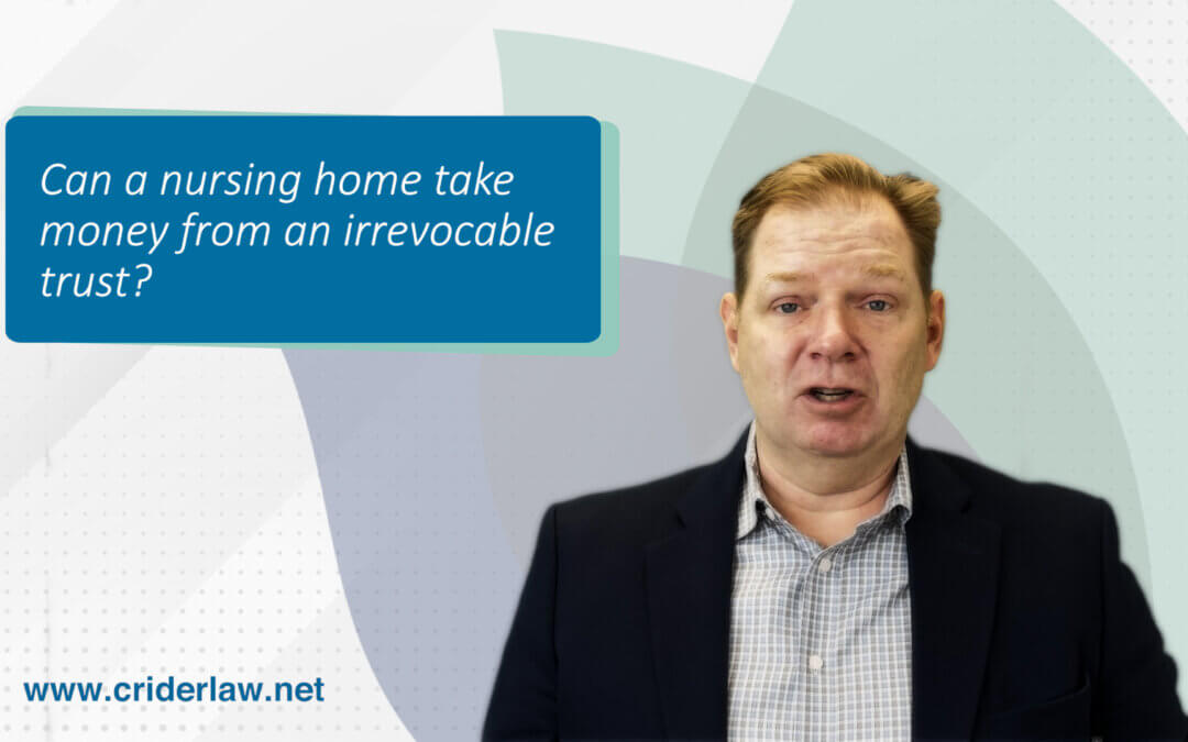 Can a nursing home take money from an irrevocable trust?