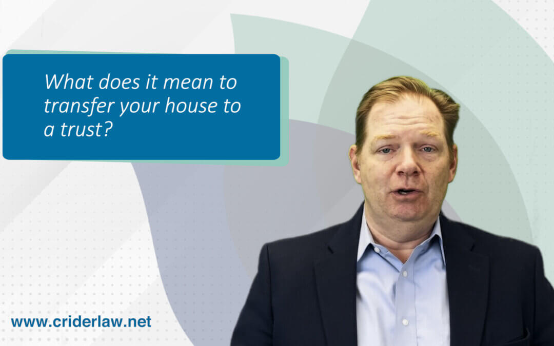 What does it mean to transfer your house to a trust?