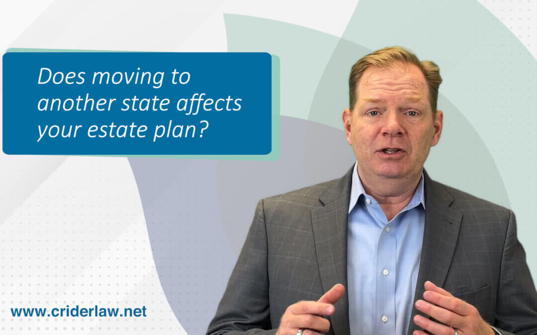 Does moving to another state affect your estate plan?