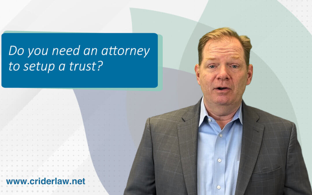 Do you need an attorney to set up a trust?