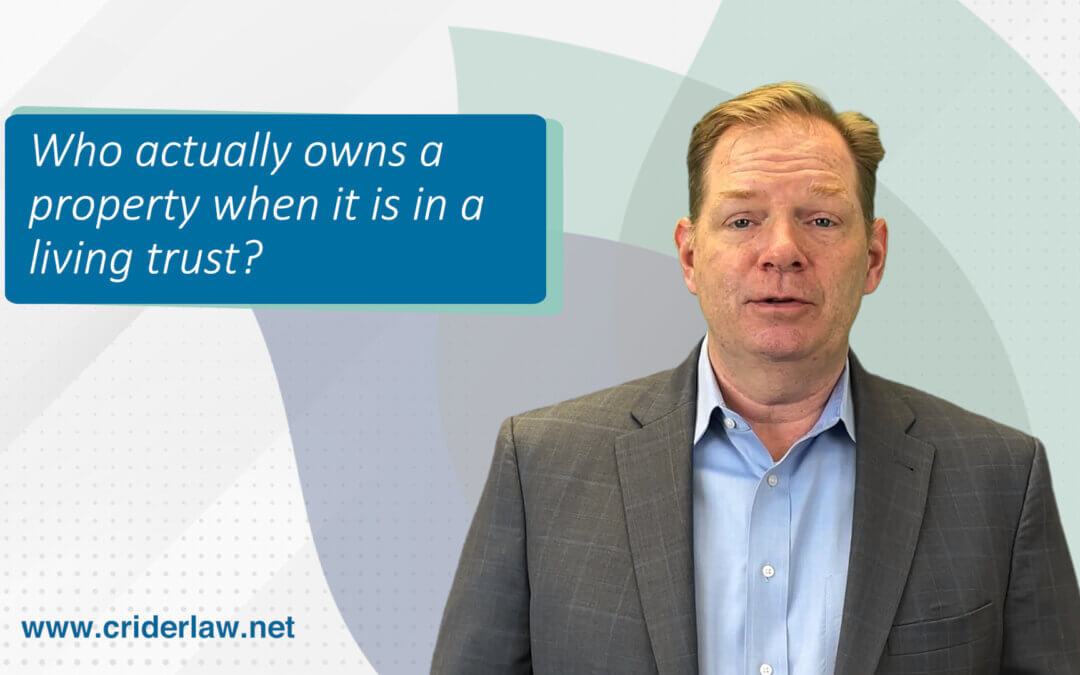 Who actually owns a property when it is in a living trust?