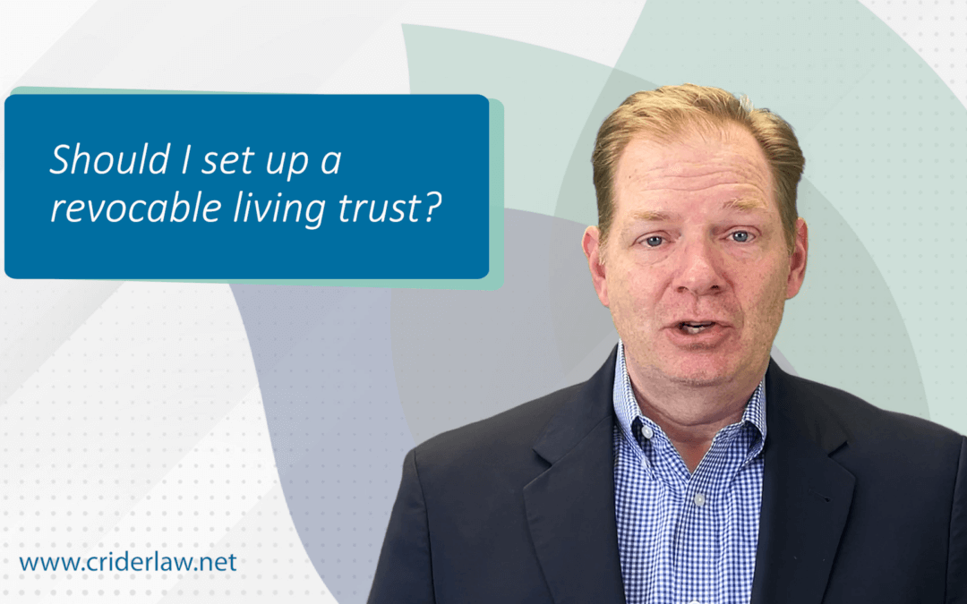 Should  I set up a revocable living trust?
